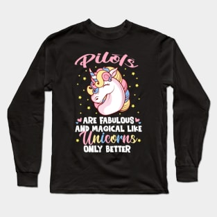 Pilots Are Fabulous And Magical Like Unicorns Long Sleeve T-Shirt